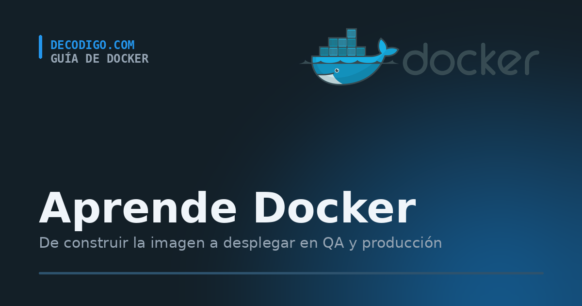 Aprende Docker: guía en español para construir imágenes y desplegar en QA y producción