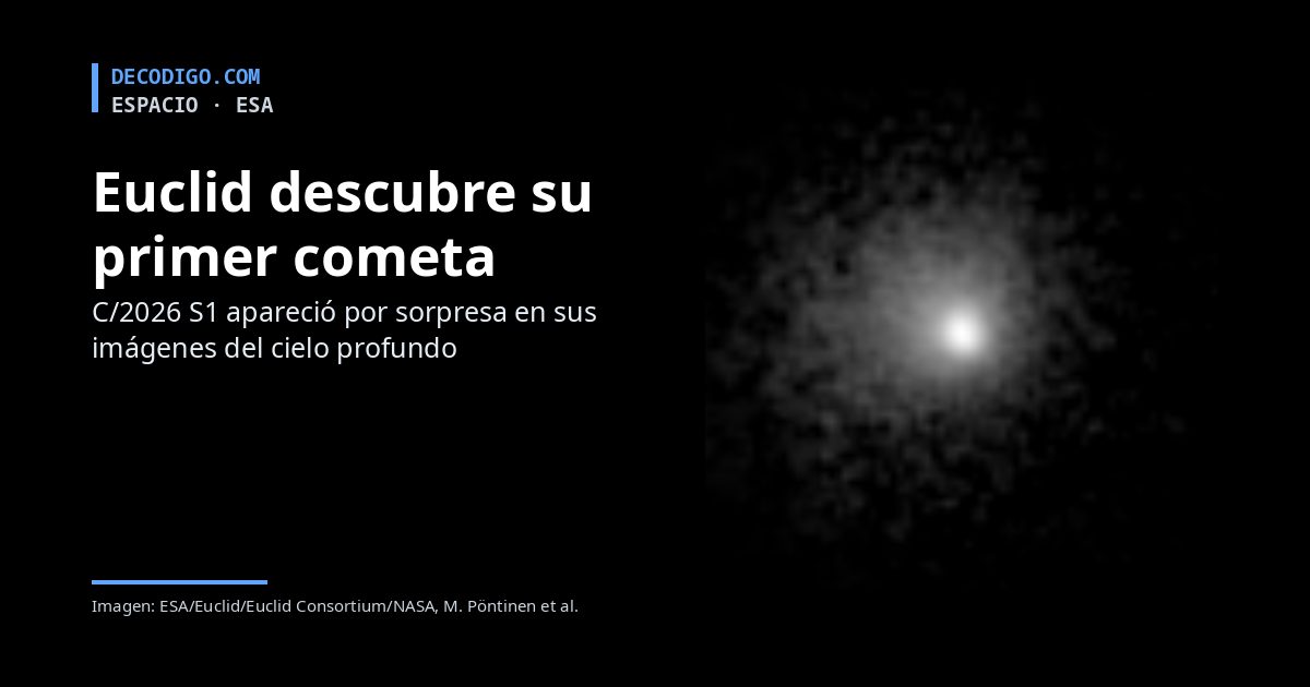 Euclid descubre su primer cometa: C/2026 S1 apareció por sorpresa en sus imágenes del cielo profundo