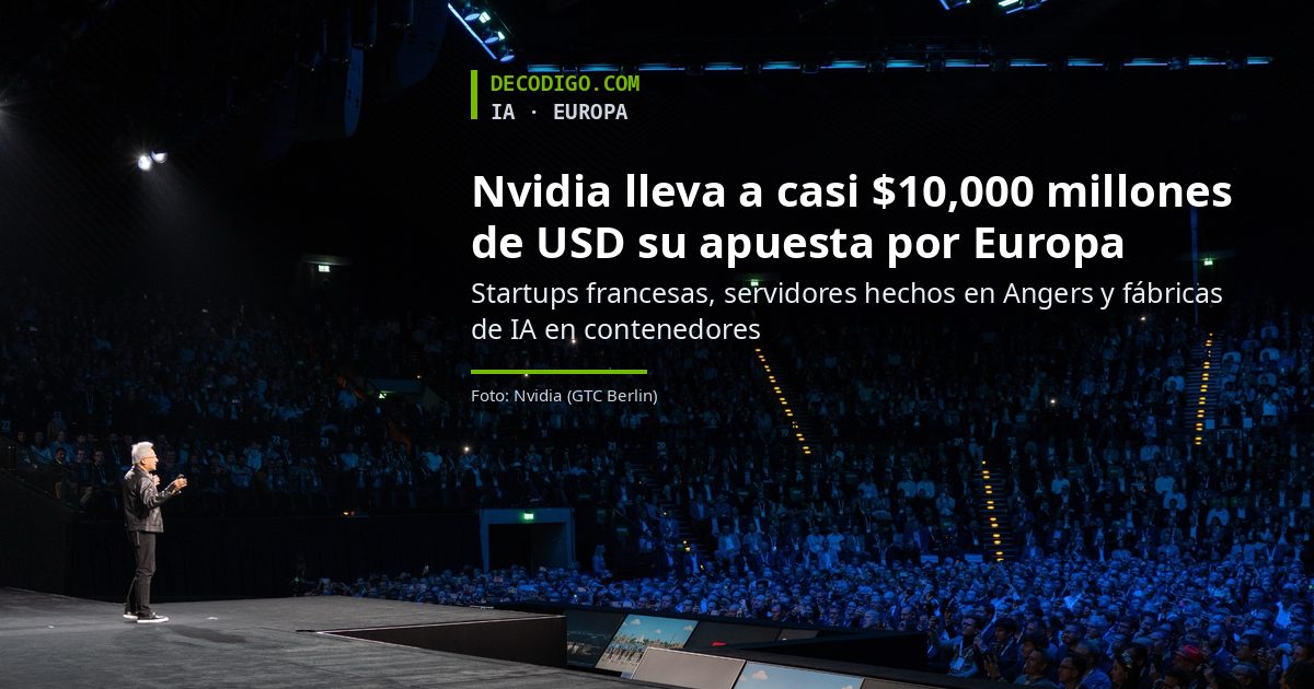 Nvidia lleva a casi $10,000 millones de USD su apuesta por Europa: startups francesas, servidores hechos en Angers y fábricas de IA en contenedores