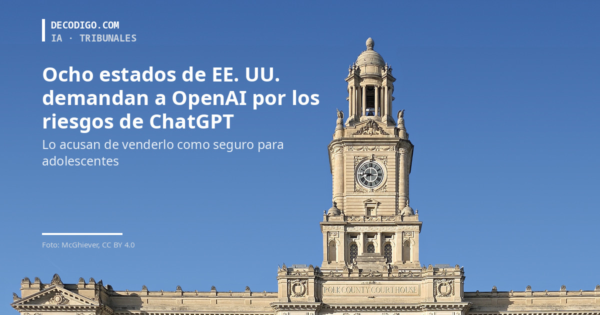 Ocho estados de EE. UU. demandan a OpenAI: lo acusan de vender ChatGPT como seguro para adolescentes mientras ponía en riesgo a sus usuarios