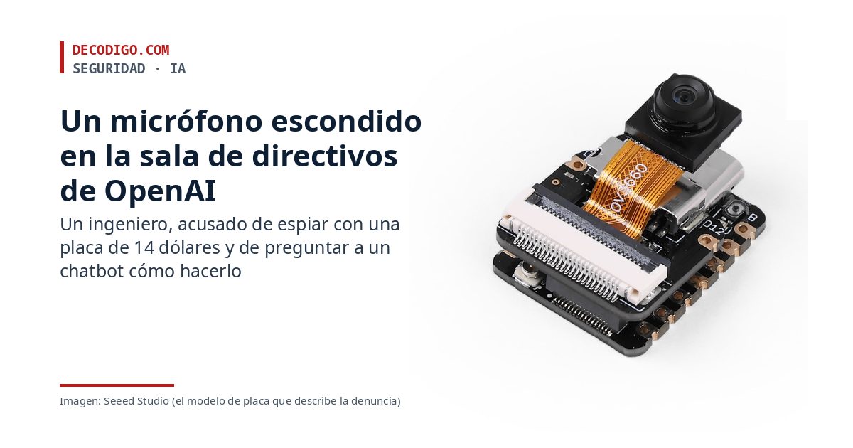 Acusan a un ingeniero de OpenAI de esconder un micrófono en la sala de directivos, y de pedir ayuda a un chatbot para montarlo