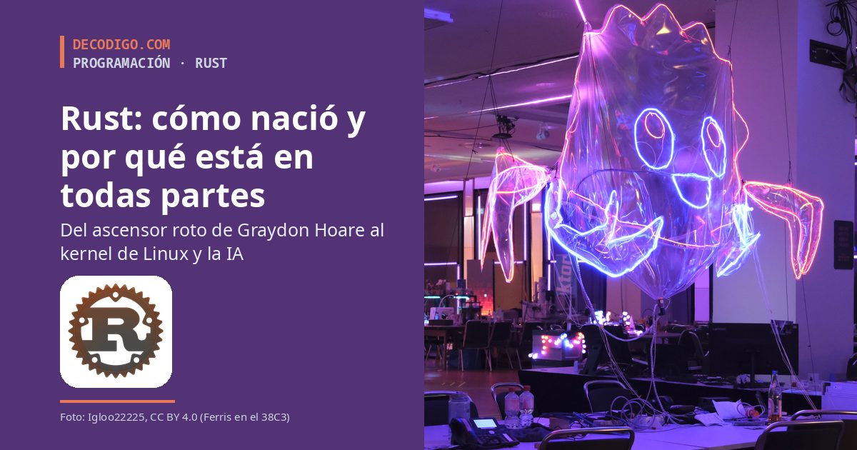 Rust: cómo nació, qué lo hizo distinto y por qué crece en Linux y en la programación con IA