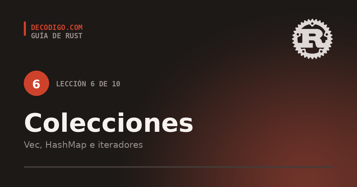 Lección 6: colecciones e iteradores en Rust