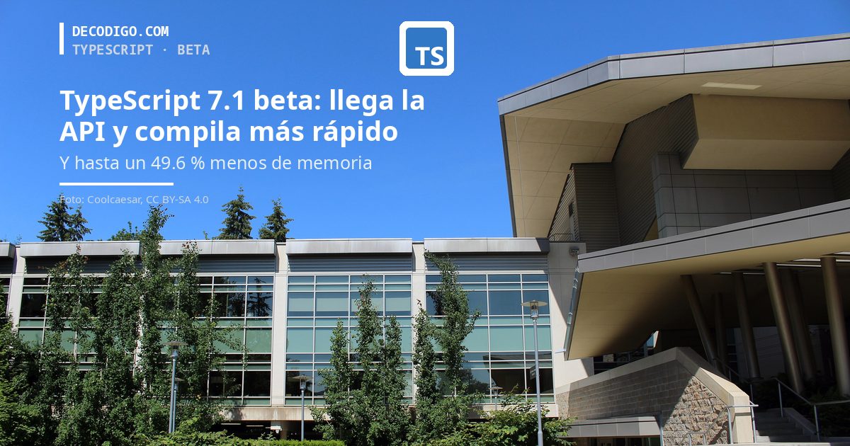 TypeScript 7.1 beta: el compilador en Go estrena API, compila más rápido y gasta hasta la mitad de memoria